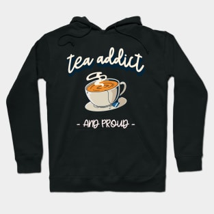 tea addict and proud Hoodie